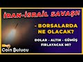 BORSA - DOLAR - ALTIN - GÜMÜŞ NE OLACAK? İRAN - İSRAİL SAVAŞININ EKONOMİK ETKİLERİ
