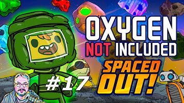 Oxygen Not Included Spaced Out! - Episode 17