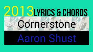 Video thumbnail of "Cornerstone Lyrics and Chords_Aaron Shust 2013"