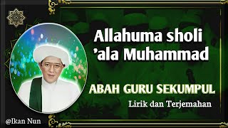 Allahumma sholli ala muhammad - Abah guru sekumpul ( lirik dan terjemah ) || Ikan Nun