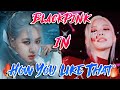 BLACKPINK Ranking in HOW YOU LIKE THAT! - (Presence, Visual, Lines & More)