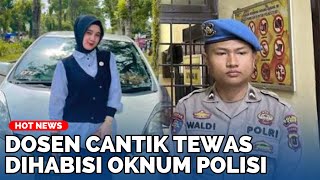 Dosen Cantik Tewas di Tangan Oknum Polisi, Pelaku Sempat Nyamar Sebelum Ditangkap, Tampang Terungkap
