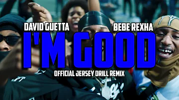 David Guetta & Bebe Rexha - I'm Good (Blue) [OFFICIAL JERSEY DRILL REMIX]