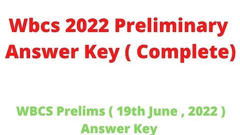 Wbcs 2022 Prelims Answer Key | WBCS 2022 Preliminary Answer Key | Wbcs  Answers Analysis | 19th June