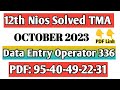 Nios class 12 data entry tma solved 2022-23 data entry operator 336 assignment october 2023 #niostma
