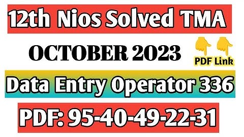 Nios class 12 data entry tma solved 2022-23 data entry operator 336 assignment october 2023 #niostma