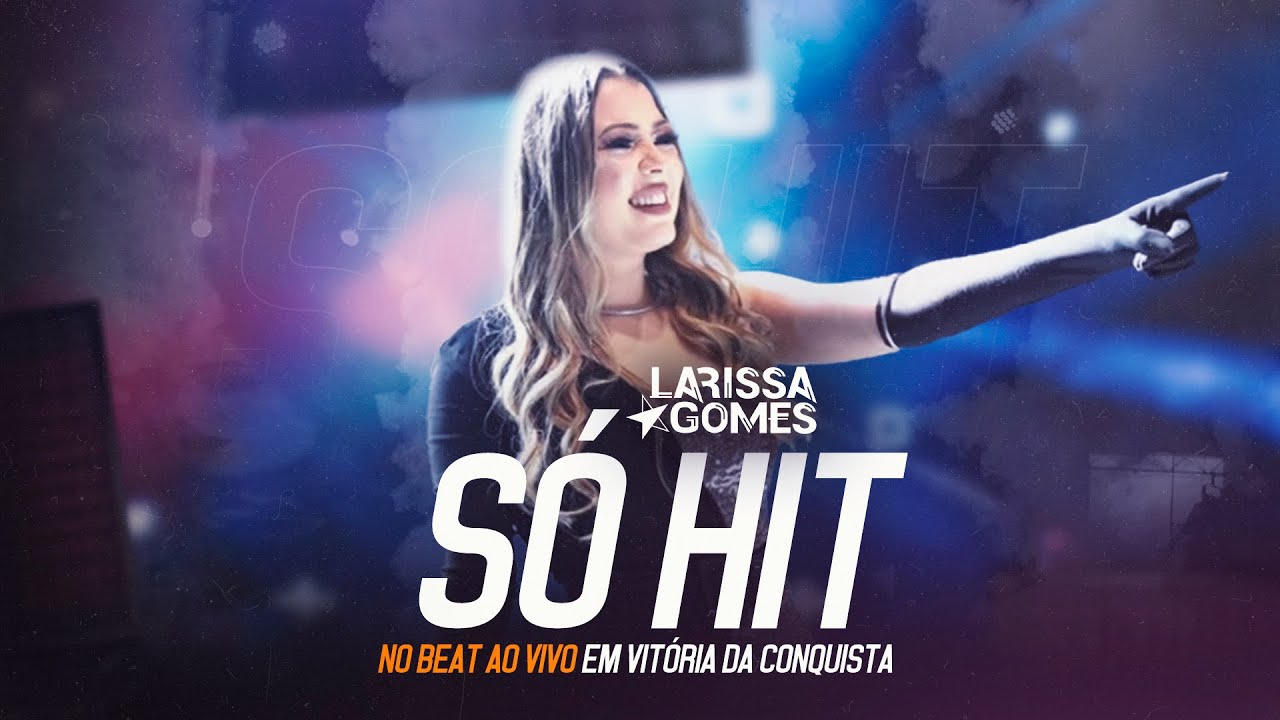 LARISSA GOMES - SÓ HIT | DVD NO BEAT (AO VIVO EM VITÓRIA DA CONQUISTA)