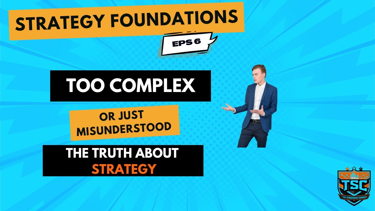 Strategy Foundations - Ep.6: Too Complex or Just Misunderstood? The ...