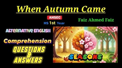 When Autumn Came questions answers || Comprehension Questions Answers || Ahsec hs 1st year A.English