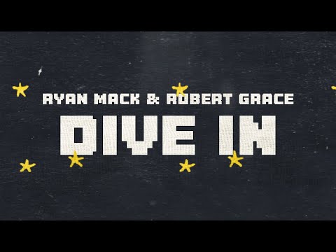 Ryan Mack Robert Grace DIVE IN Lyric Video