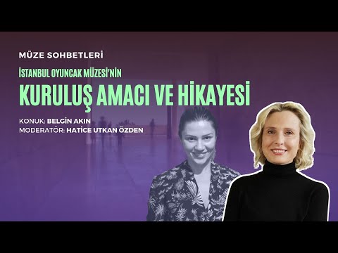 Müze Sohbetleri - İstanbul Oyuncak Müzesi'nin Kuruluş Amacı ve Hikayesi