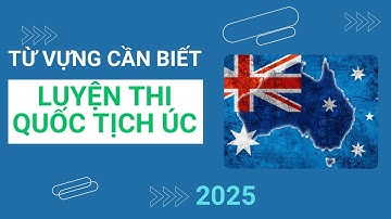 Học thi quốc tịch Úc 2025 - Những từ vựng luyện thi quốc tịch Úc 2025