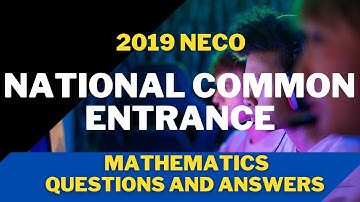 2019 NECO Common Entrance Examination Mathematics Questions and Answers
