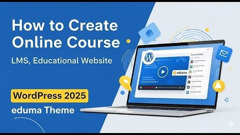 How to Create Online Course, LMS, Educational Website like Udemy with WordPress 2025 - eduma Theme