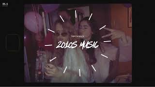 It's 2010s ~ Nostalgia playlist