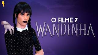 A LOUCA DA MINHA FAMÍLIA O FILME 7 (WANDINHA)