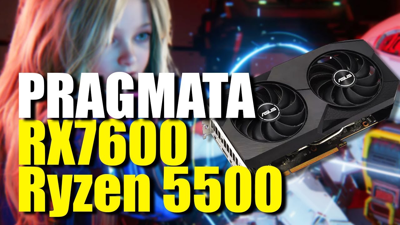 Pragmata - ASUS Dual Radeon™ RX 7600 OC Edition 8GB - Ryzen 5500  16RAM  - Ultra - no ray tracing