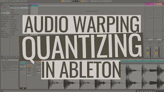 Audio Warping: Quantizing Audio in Ableton
