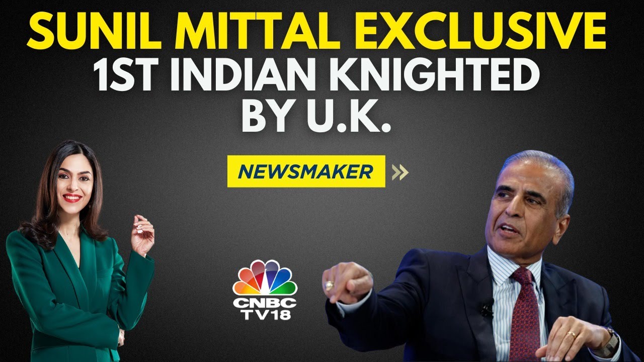 UK Honours Sunil Mittal With An Honorary Knighthood | Newsmaker | CNBC TV18
