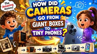 How Did Cameras Go From Giant Boxes to Tiny Phones? | History of Cameras for Kids
