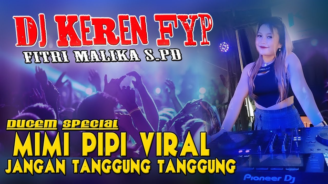 DJ KEREN FYP - MIMI PIPI VIRAL ❗ "BEST PARTY" By Fdj Fitri Malika Live Ulak Kedondong Cengal