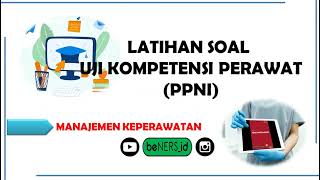 Latihan Soal Uji Kompetensi Keperawatan (PPNI) - Manajemen Keperawatan