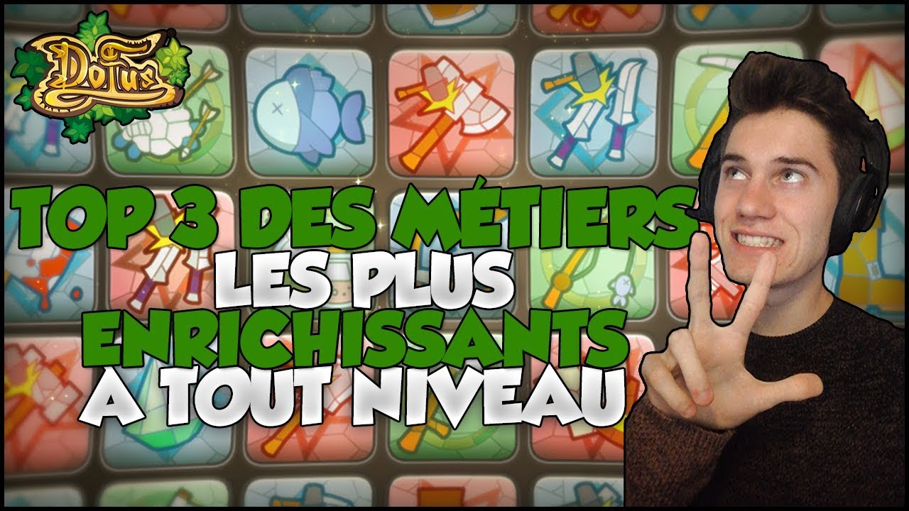 Dofus Top 3 Des Metiers Les Plus Enrichissants A Tout Niveau Youtube