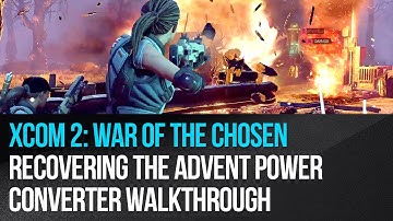 XCOM 2: War of the Chosen - Recovering the ADVENT Power Converter Walkthrough