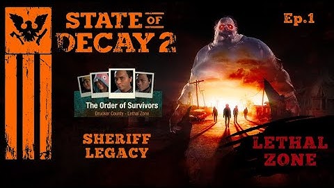 State Of Decay 2~Lethal Zone Longplay~Sheriff Legacy Ep.1 [No Commentary]