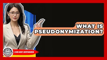 What Is Pseudonymization? - Learn About Libertarianism