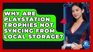 Why Are PlayStation Trophies Not Syncing From Local Storage? - Blue Button Gaming