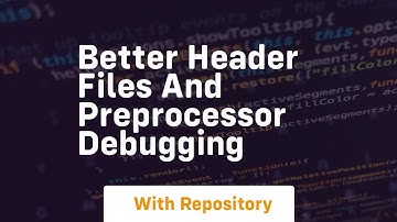 better header files and preprocessor debugging