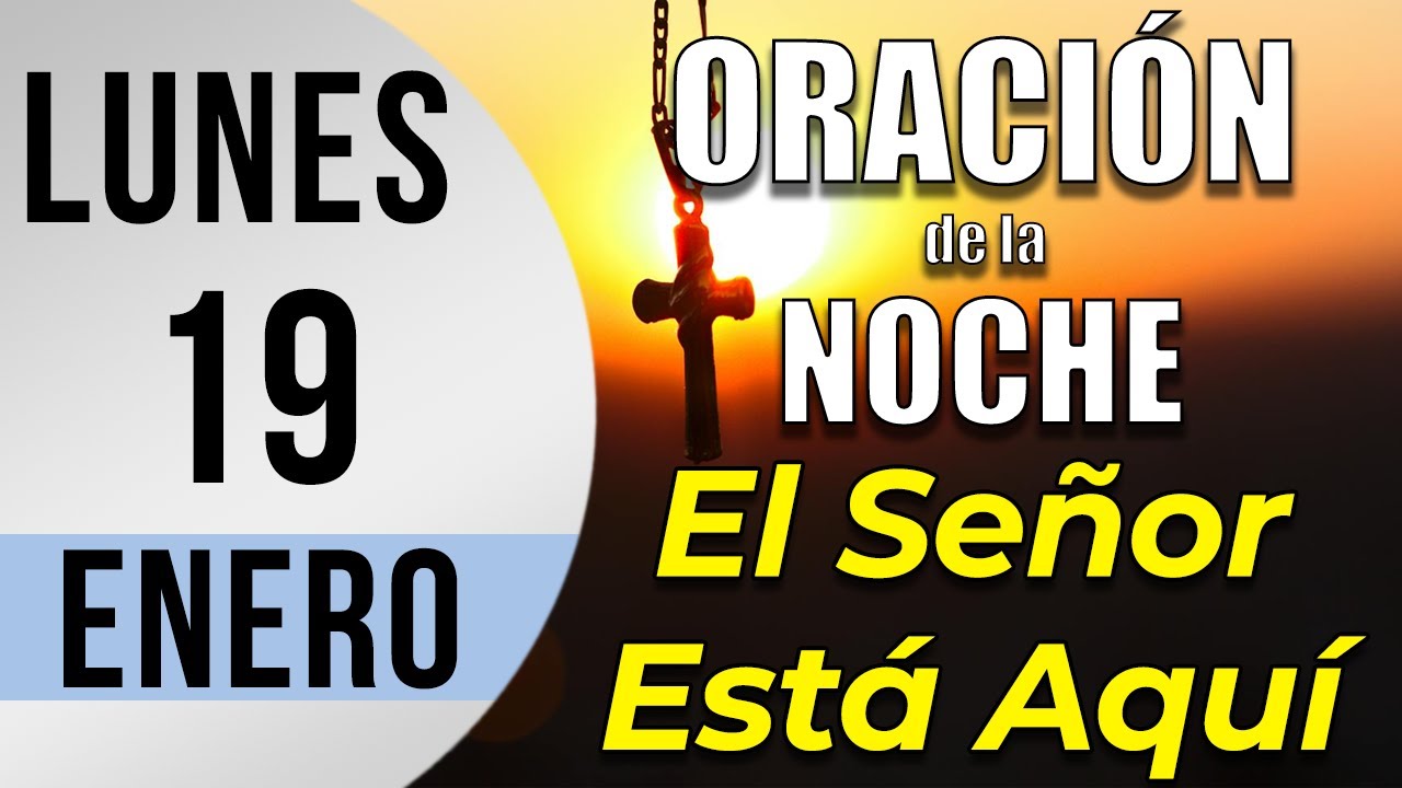 Oración de la Noche de hoy Lunes 19 de Enero de 2026 - Tiempo de Orar ...