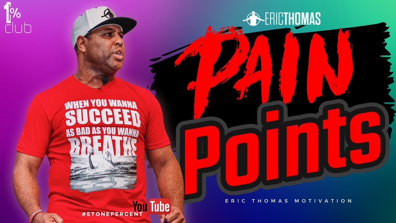 Eric Thomas   Pain Points  Eric Thomas Motivation