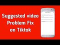 suggested video problem fix in tiktok