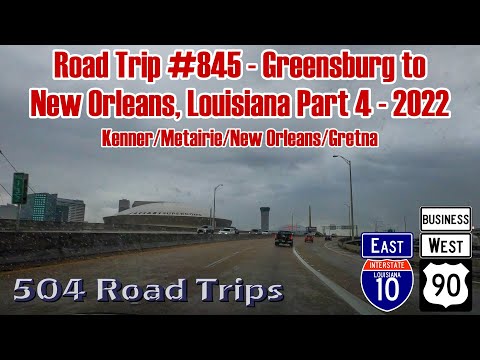 Road Trip #845 - Greensburg to New Orleans, LA Part 4 -2022 - Kenner/Metairie/New Orleans/Gretna