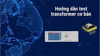 Hướng dẫn cách sử máy kiểm tra biến áp xung tự động TH2829AX kiểm tra biến áp