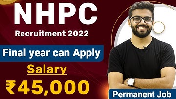 NHPC Recruitment 2022 | Salary ₹45,000 | Final Year can Apply | Permanent Job | Latest Jobs 2022