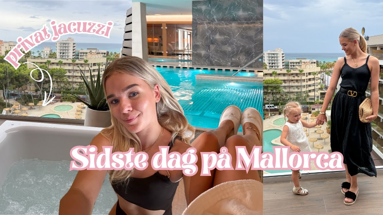 FERIEVLOG #5 FRA MALLORCA: vores sidste dag på ferie
