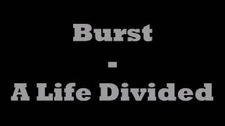 Burst - A Life Divided       ~ Lyric