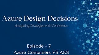 Azure Design Decisions #7: Azure Container Apps vs AKS