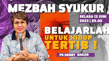 MEZBAH SYUKUR SELASA 13 JUNI 23 - Pk.05.00 WIB - "BELAJARLAH UNTUK HIDUP TERTIB!" #mezbahsyukurdb