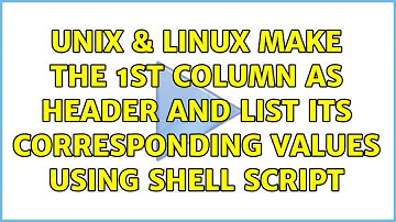 Unix & Linux: Make the 1st column as header and list its corresponding values using shell script