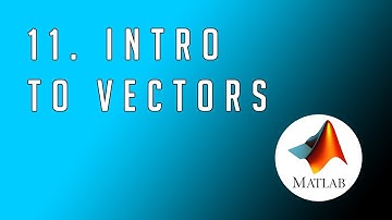 #11 MATLAB - From Zero to Hero | Introduction to Vectors