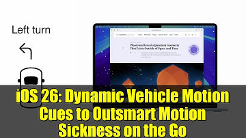 iOS 26: Dynamic Vehicle Motion Cues to Outsmart Motion Sickness on the Go