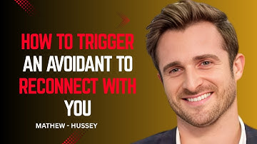 HOW TO TRIGGER AN AVOIDANT TO RECONNECT WITH YOU | MATTHEW HUSSEY MOTIVATIONAL