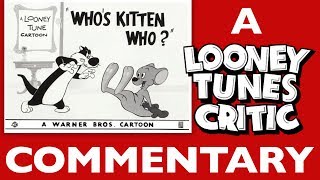 Whos Kitten Who? Looney Tunes Critic Commentary