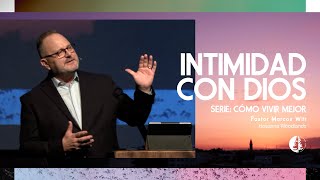 Cómo Vivir Mejor: Intimidad Con Dios (Marcos Witt)