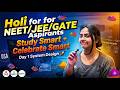 Holi for NEET/JEE/GATE Aspirants | Study Smart + Celebrate Smart | Day 1 System Design🚀