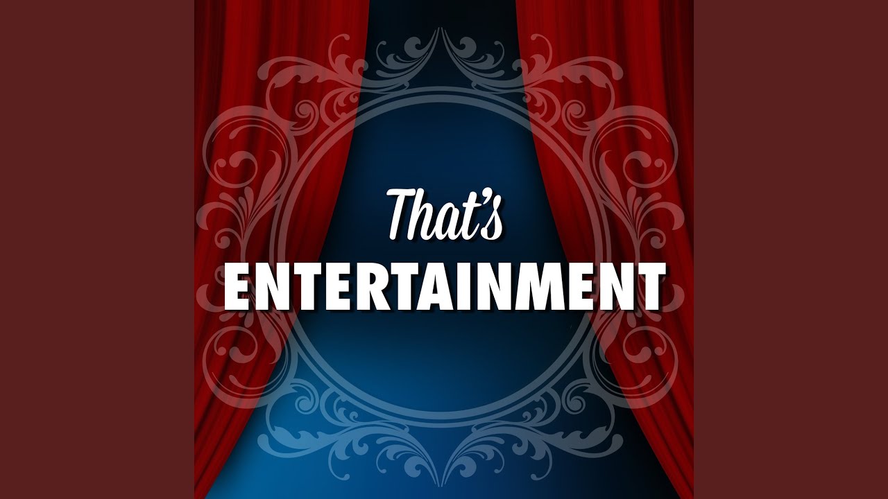 That's Entertainment (From "That's Entertainment") - YouTube